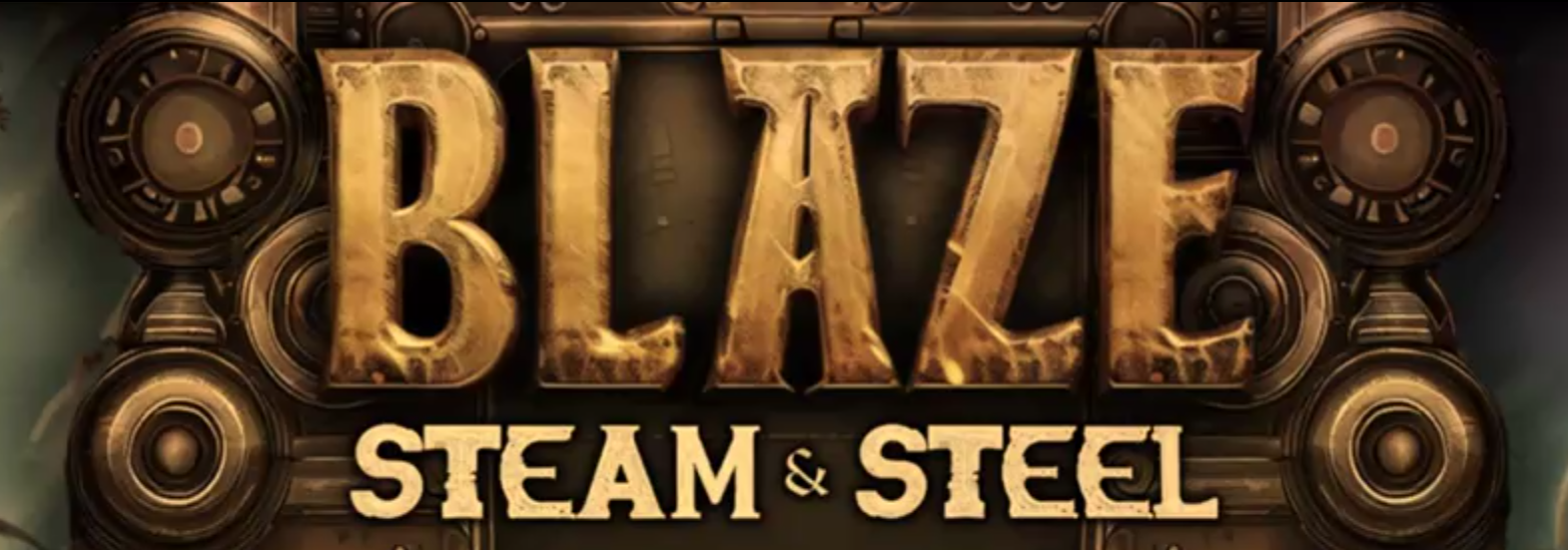 BLAZE: Steam & Steel