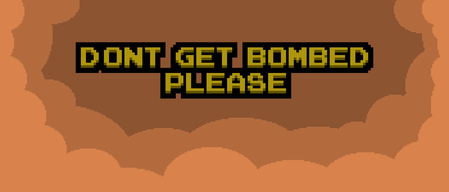 Don't Get Bombed Please