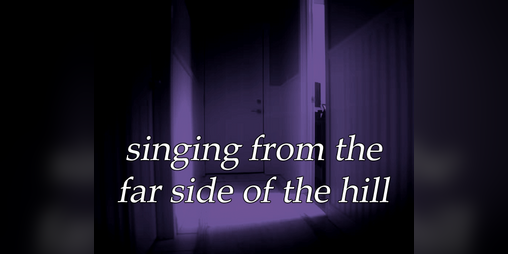 Cover image for singing from the far side of the hill