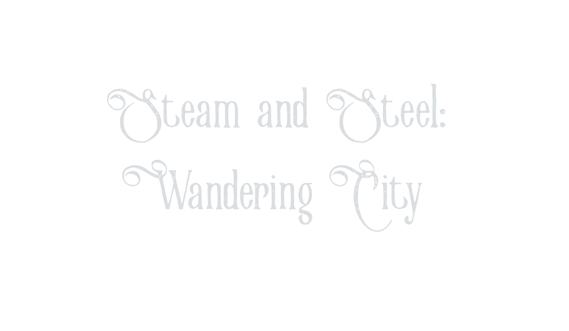 Steam and Steel: Wandering City