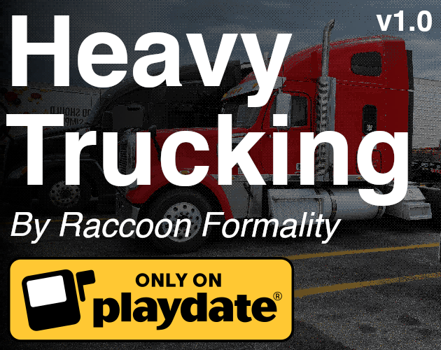 Heavy Trucking (for playdate)