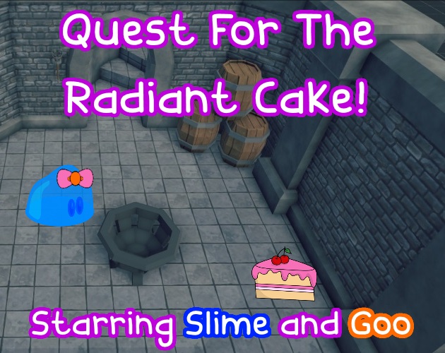 Cover image for Quest For The Radiant Cake! Starring Slime and Goo