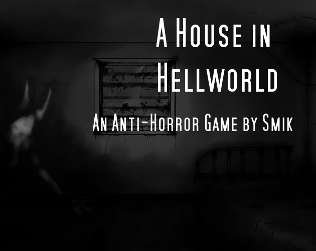 A House in Hellworld - An Anti-Horror Game