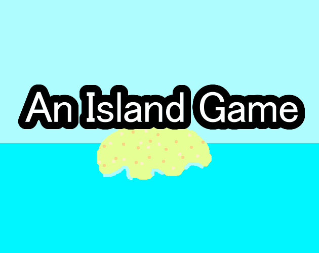 An Island Game by TitaniomGaming