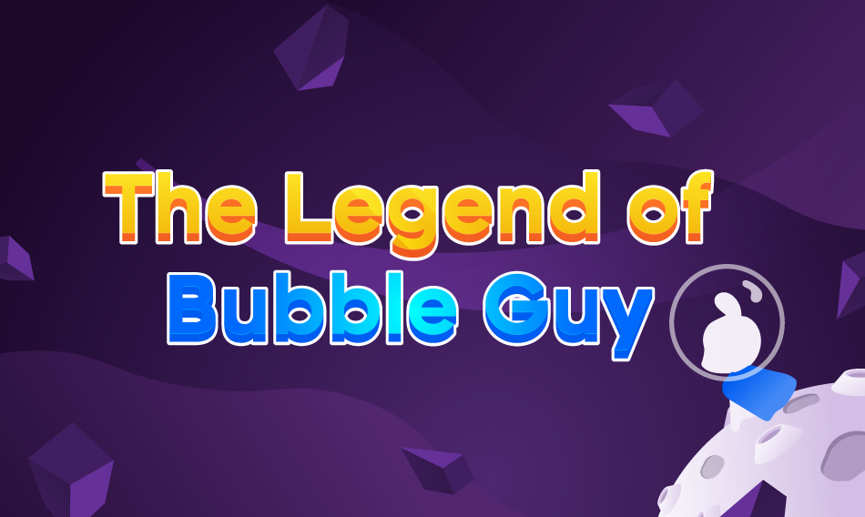 The legend of bubble guy