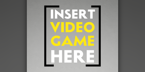 Cover image for Insert Video Game Here