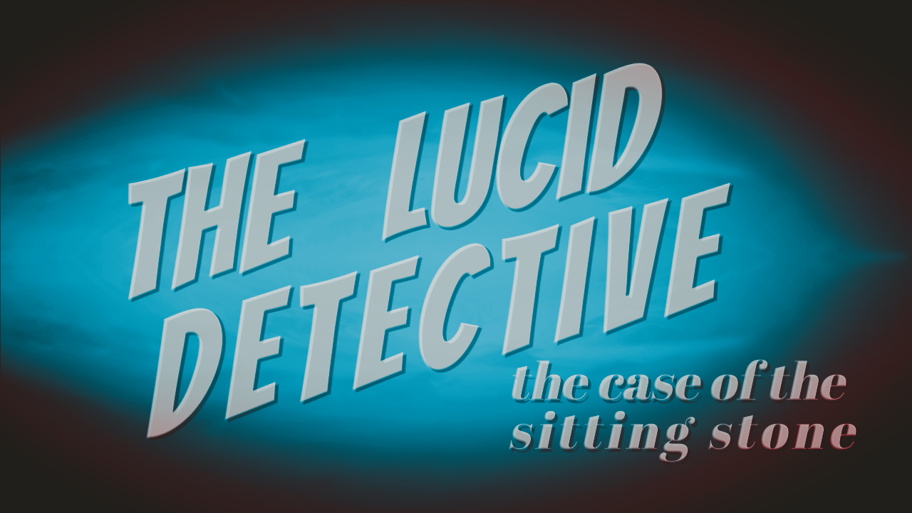 The Lucid Detective Episode 0 by EYEBALL FEELING