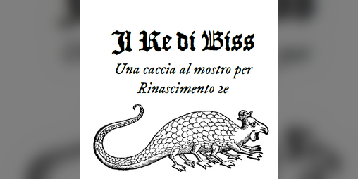 Cover image for Il Re di Biss - Una caccia al mostro per Rinascimento 2e