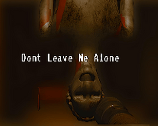 Dont Leave Me Alone...
