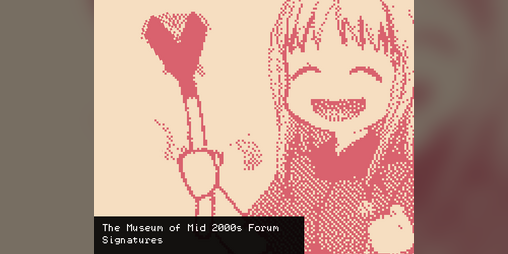 Cover image for The Museum Of Mid 2000s Forum Signatures
