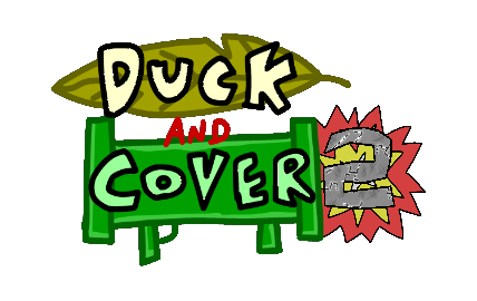 Duck and Cover 2