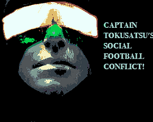 Captain Tokusatsu's Social Football Conflict