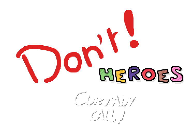 Don't ! Heroes : Curtain Call