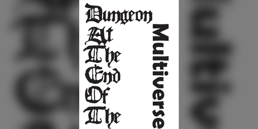Cover image for Dungeon At The End Of The Multiverse