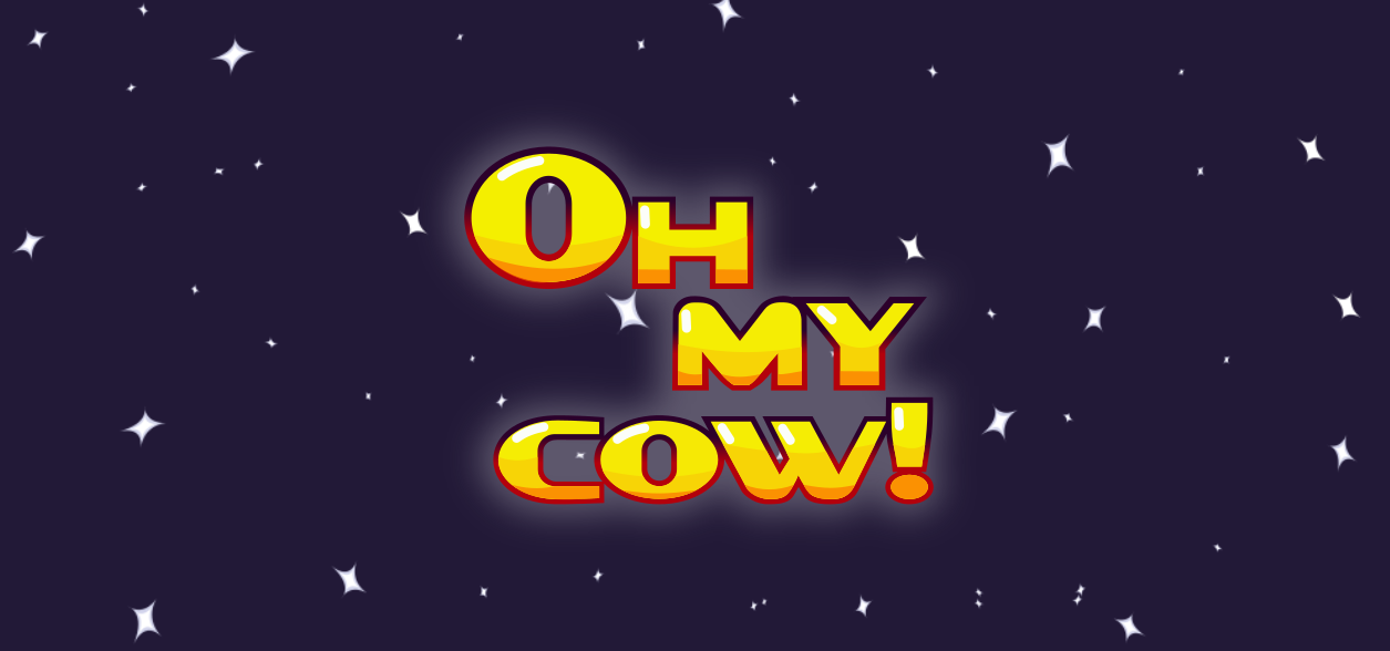 Oh My Cow!