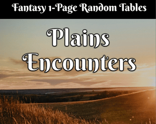 Fantasy Plains Encounter   - 1 Page Random Tables of creatures, details, hazards, npcs and locations. 