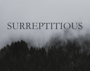 Surreptitious   - A solo tarot game about a secret you hold. 