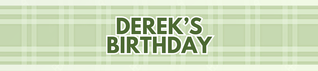 DEREK'S BIRTHDAY