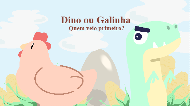 Dino ou Galinha?
