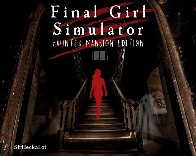 Final Girl Simulator: Haunted Mansion Edition by SirHeckaLot