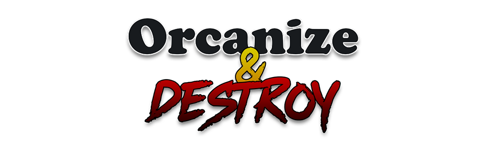 Orcanize & Destroy