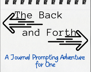The Back and Forth   - A journal prompting adventure for one. 