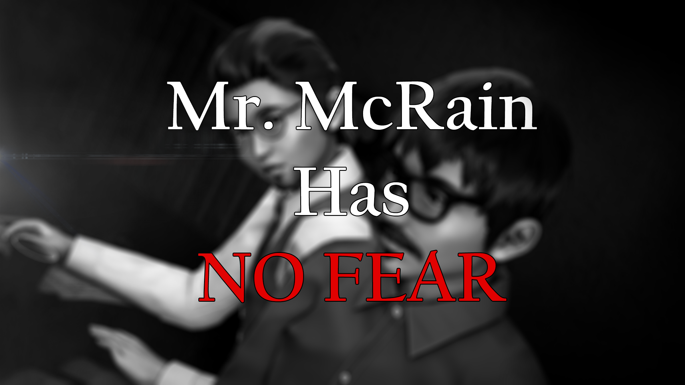 Mr. McRain Has No Fear