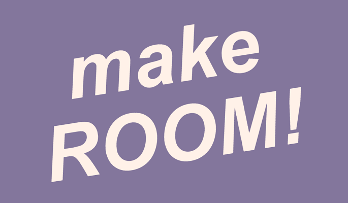 Make Room!