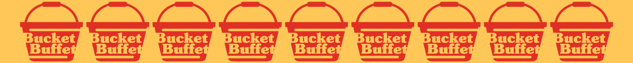Bucket Buffet