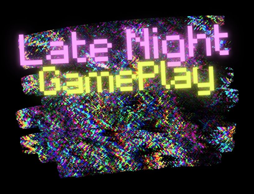 Late Night GamePlay