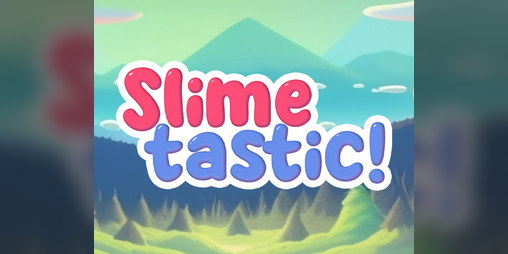Cover image for SlimeTastic!