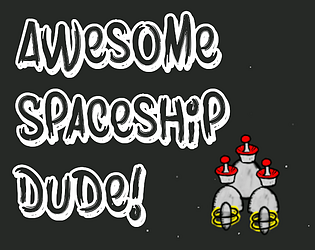 Awesome Spaceship Dude