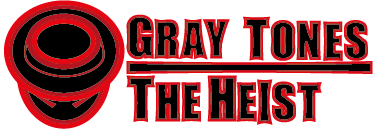 Gray Tones: The Heist