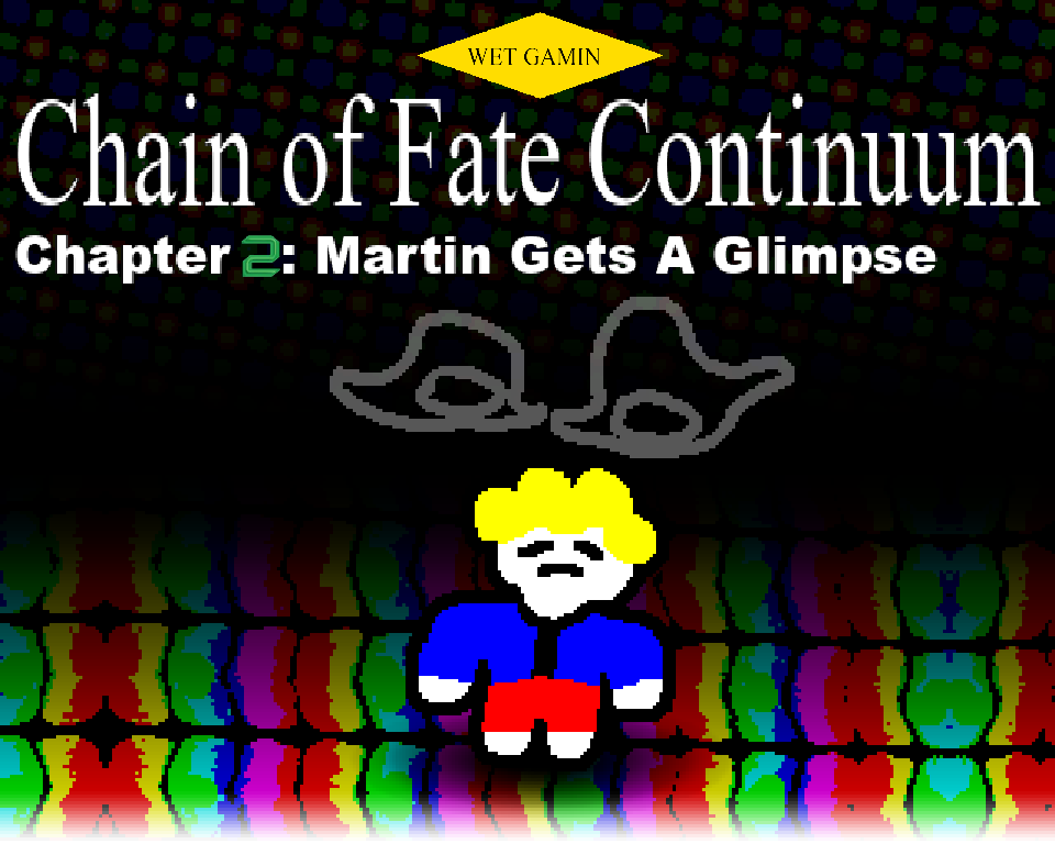 Martin Gets a Glimpse: WET GAMIN Chain of Fate Ch. 2