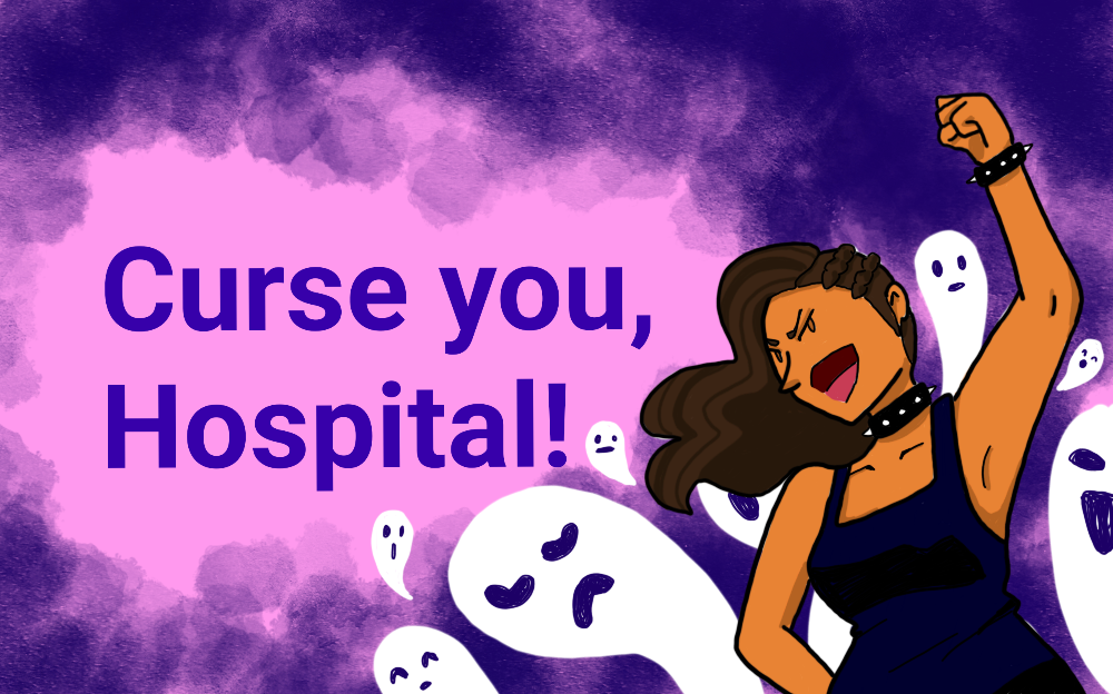 Curse you, hospital!