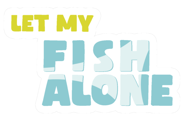 Let my Fish Alone