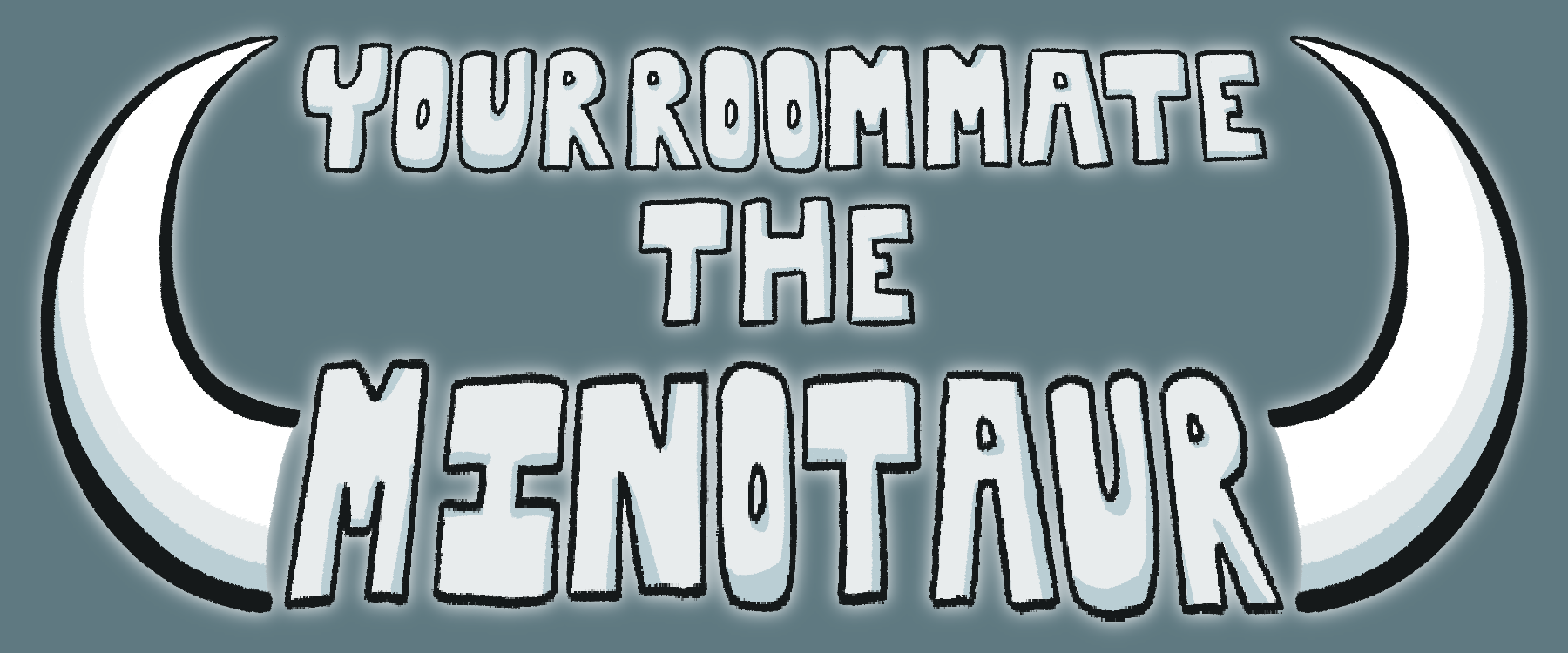 Your Roommate, The Minotaur