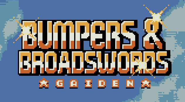 BUMPERS & BROADSWORDS GAIDEN