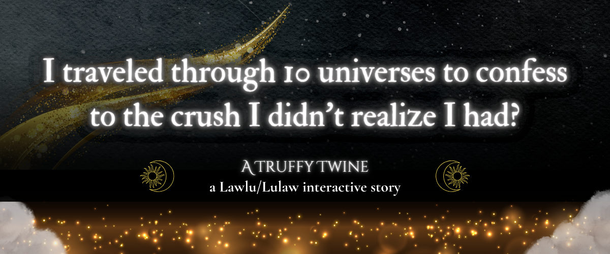 I traveled through 10 universes to confess to the crush I didn’t realize I had?: a Truffy Twine