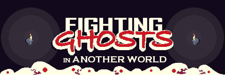 Fighting Ghosts in Another World