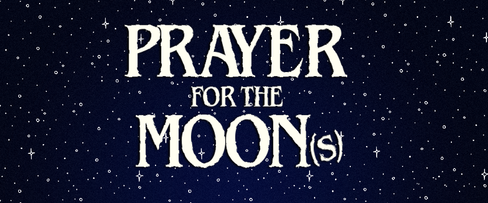 Prayer for the Moon(s)