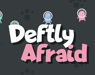 Deftly Afraid