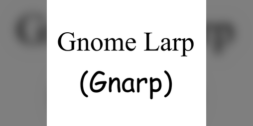 Cover image for Gnome Larp (Gnarp)