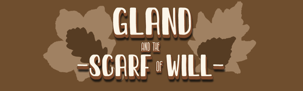 Gland and the Scarf of Will