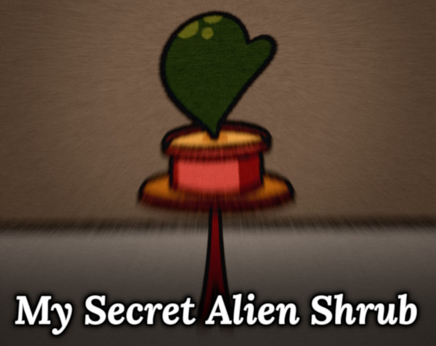 My Secret Alien Shrub