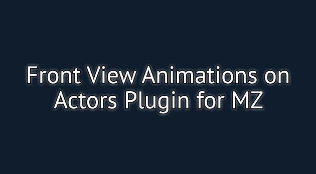 Front View Animations on Actors plugin - RPG Maker MZ