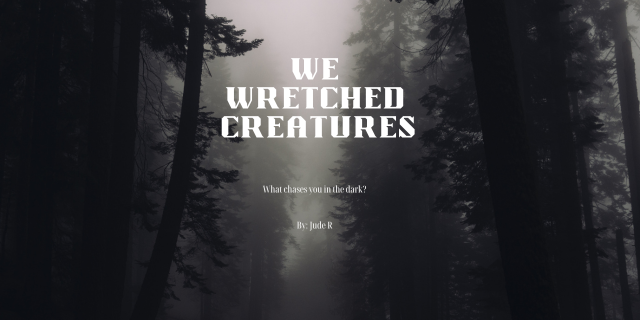 We Wretched Creatures