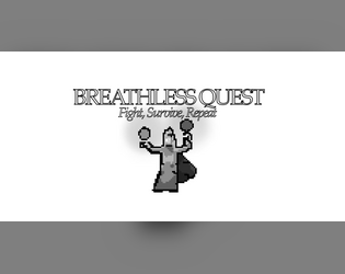 Breathless Quest   - A Breathless rendition to Classic Fantasy! 