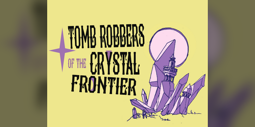Cover image for Tomb Robbers of the Crystal Frontier