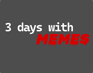 3 Days With Memes